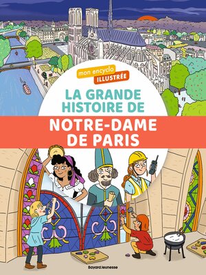 cover image of Mon encyclo illustrée. La grande histoire de Notre-Dame de Paris